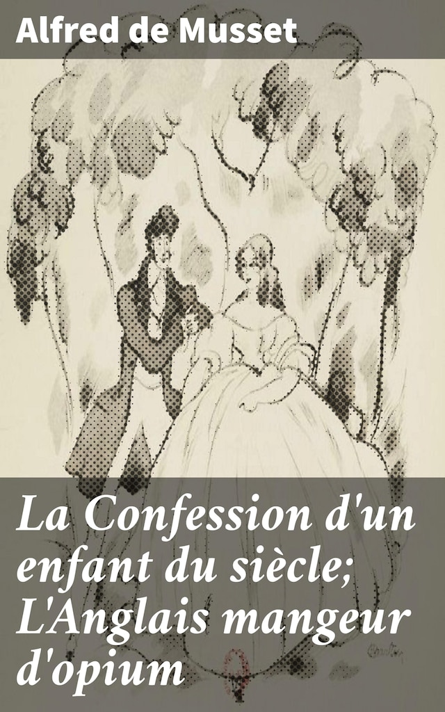 Couverture de livre pour La Confession d'un enfant du siècle; L'Anglais mangeur d'opium