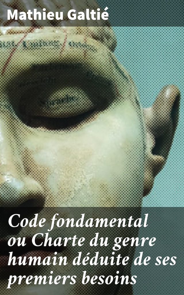 Book cover for Code fondamental ou Charte du genre humain déduite de ses premiers besoins