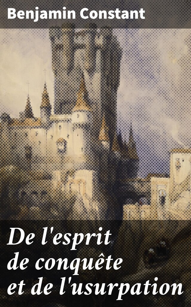 Portada de libro para De l'esprit de conquête et de l'usurpation