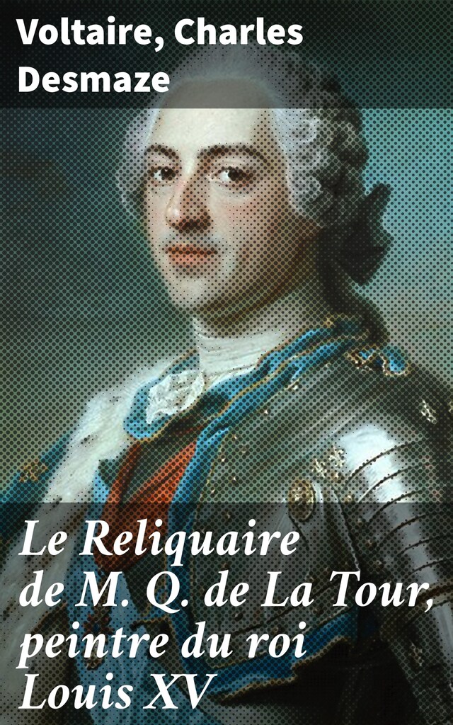 Book cover for Le Reliquaire de M. Q. de La Tour, peintre du roi Louis XV