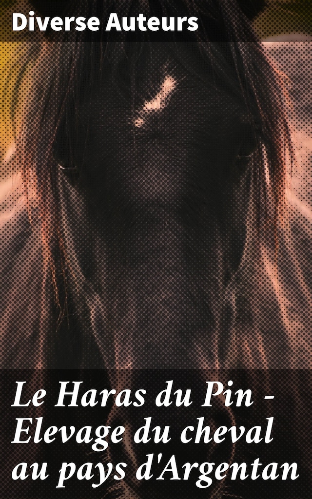 Book cover for Le Haras du Pin - Elevage du cheval au pays d'Argentan