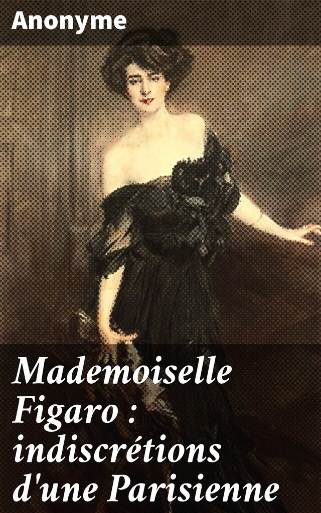 Couverture de livre pour Mademoiselle Figaro : indiscrétions d'une Parisienne