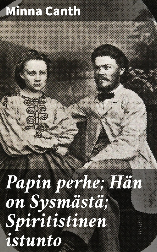 Kirjankansi teokselle Papin perhe; Hän on Sysmästä; Spiritistinen istunto