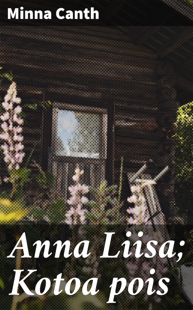 Kirjankansi teokselle Anna Liisa; Kotoa pois