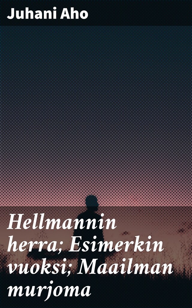 Book cover for Hellmannin herra; Esimerkin vuoksi; Maailman murjoma