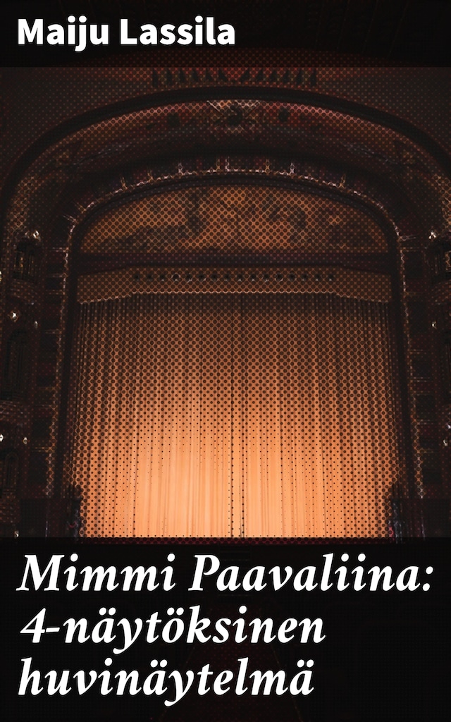Book cover for Mimmi Paavaliina: 4-näytöksinen huvinäytelmä