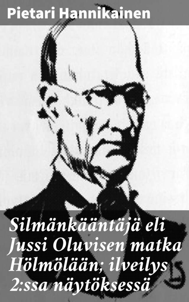 Okładka książki dla Silmänkääntäjä eli Jussi Oluvisen matka Hölmölään; ilveilys 2:ssa näytöksessä