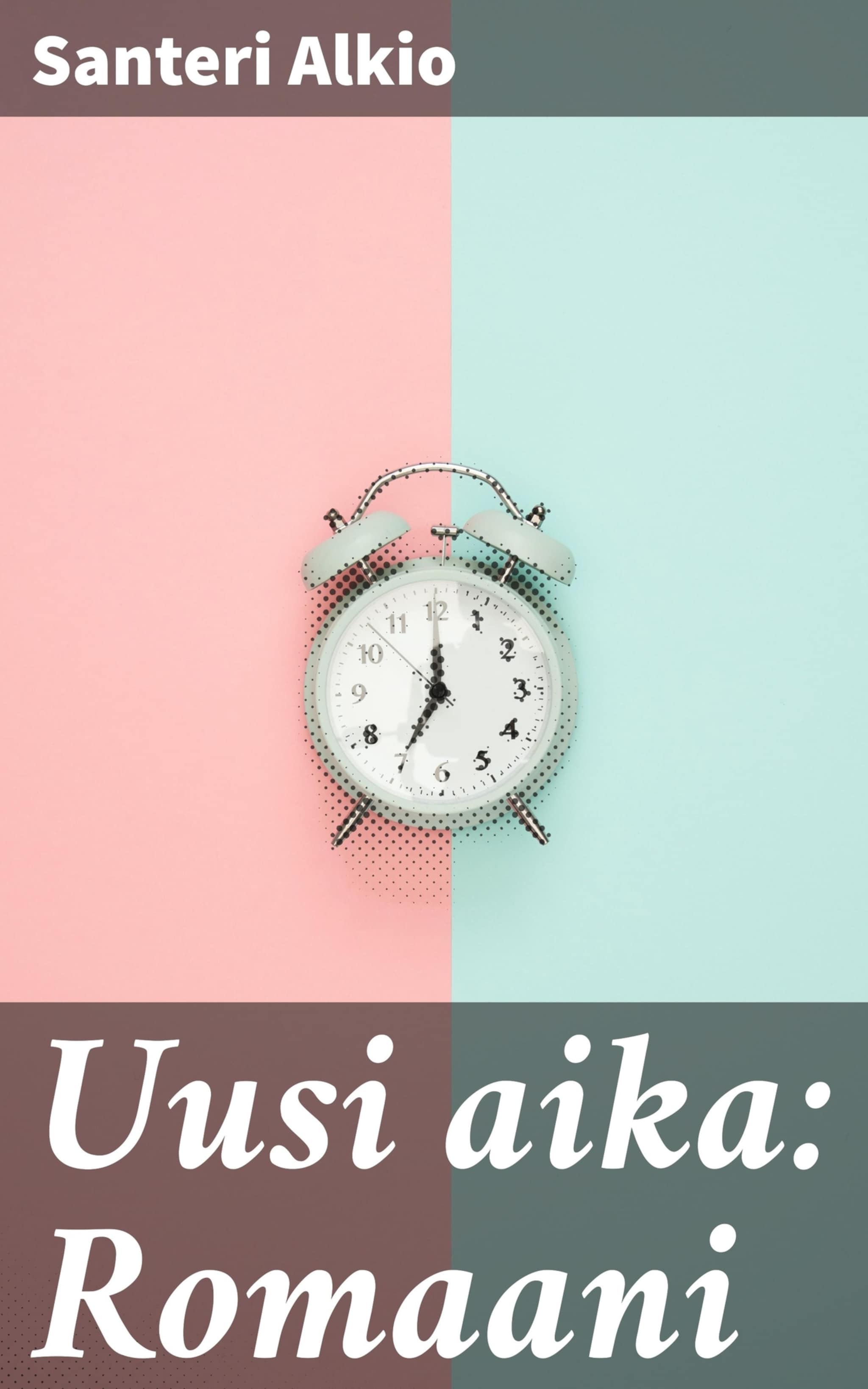 Uusi aika: Romaani