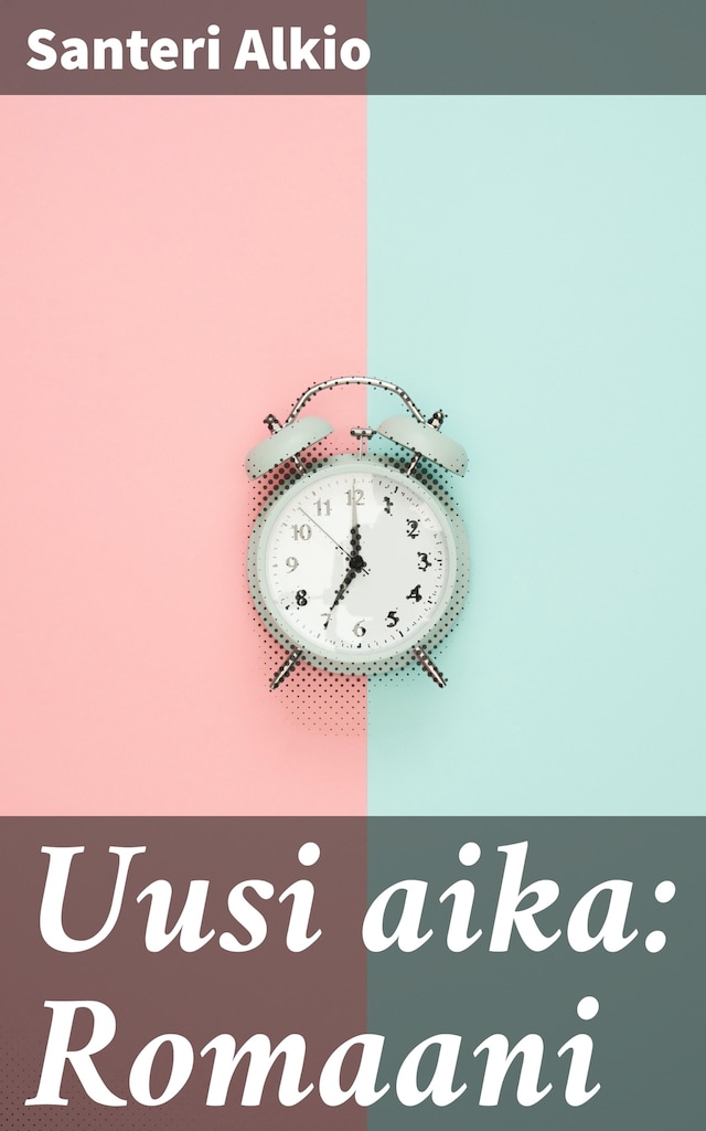 Book cover for Uusi aika: Romaani