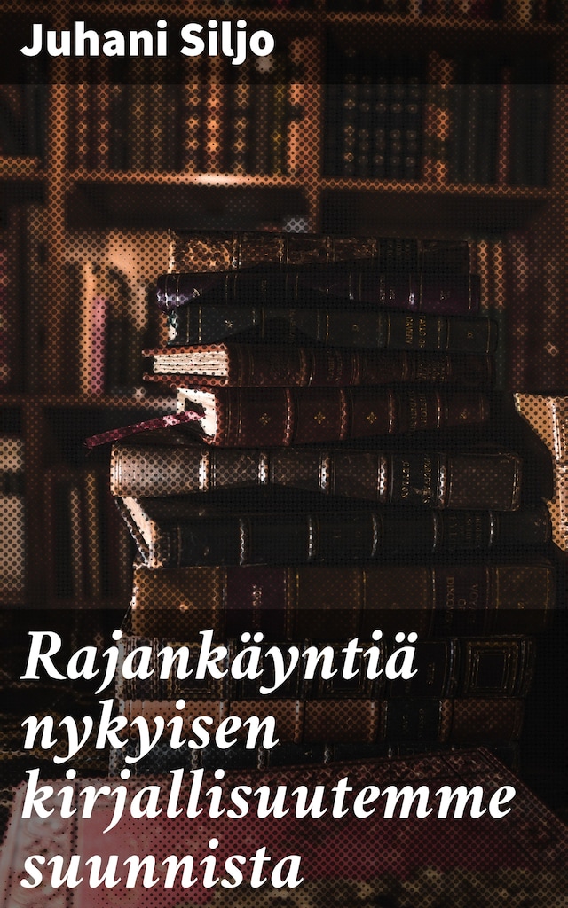 Book cover for Rajankäyntiä nykyisen kirjallisuutemme suunnista