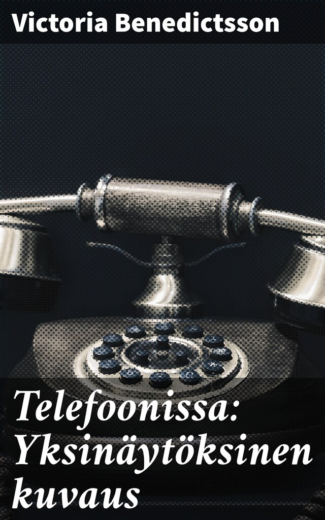 Kirjankansi teokselle Telefoonissa: Yksinäytöksinen kuvaus