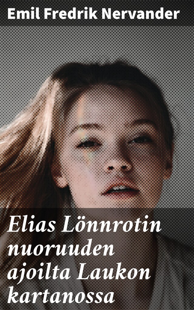 Book cover for Elias Lönnrotin nuoruuden ajoilta Laukon kartanossa