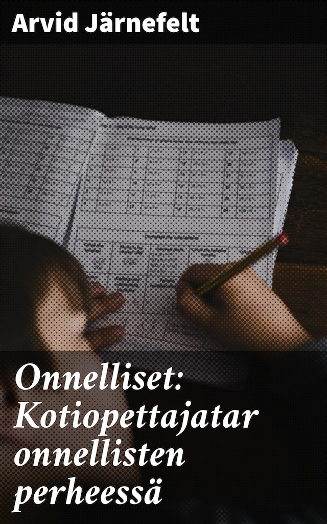 Buchcover für Onnelliset: Kotiopettajatar onnellisten perheessä