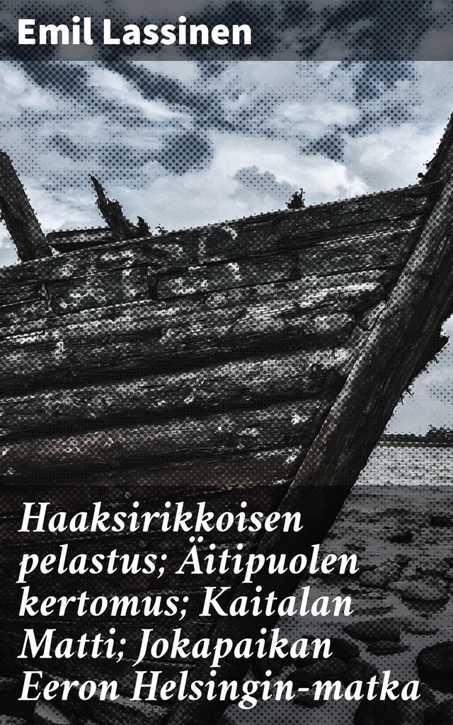 Buchcover für Haaksirikkoisen pelastus; Äitipuolen kertomus; Kaitalan Matti; Jokapaikan Eeron Helsingin-matka