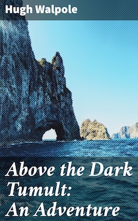Above the Dark Tumult: An Adventure