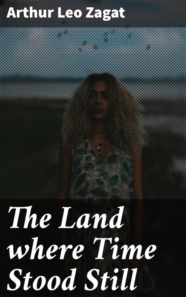 Book cover for The Land where Time Stood Still