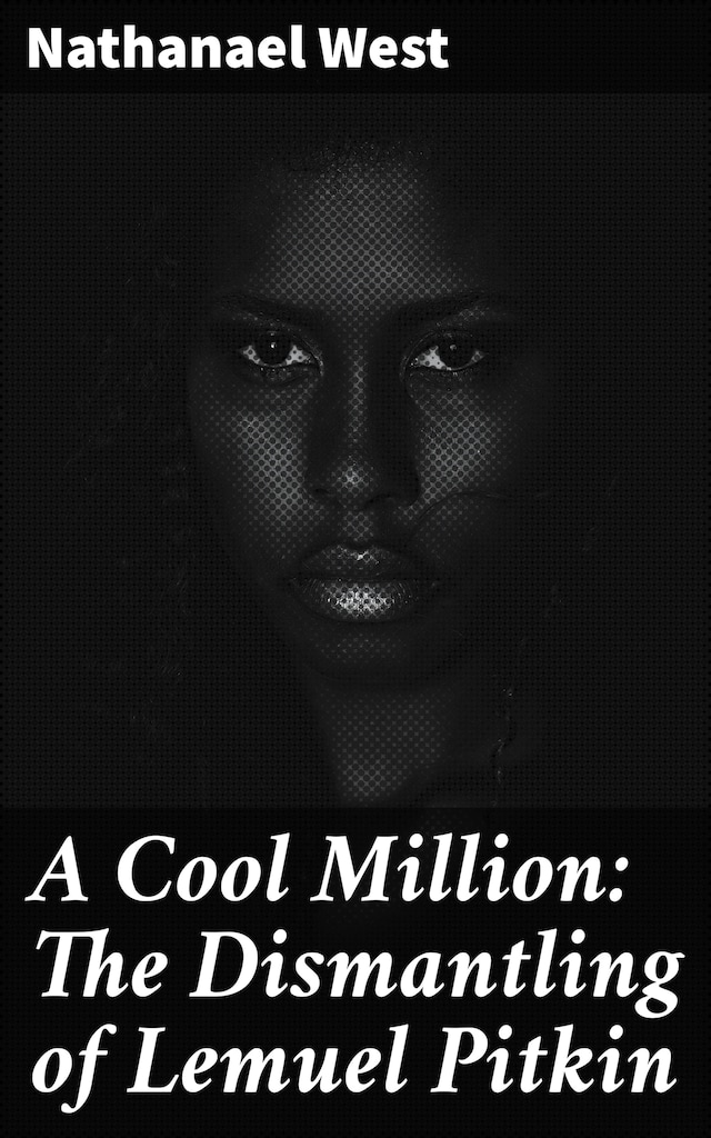 Book cover for A Cool Million: The Dismantling of Lemuel Pitkin