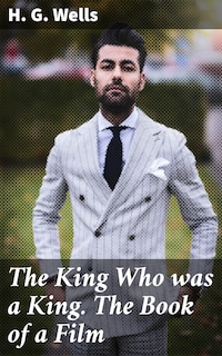 The King Who was a King. The Book of a Film