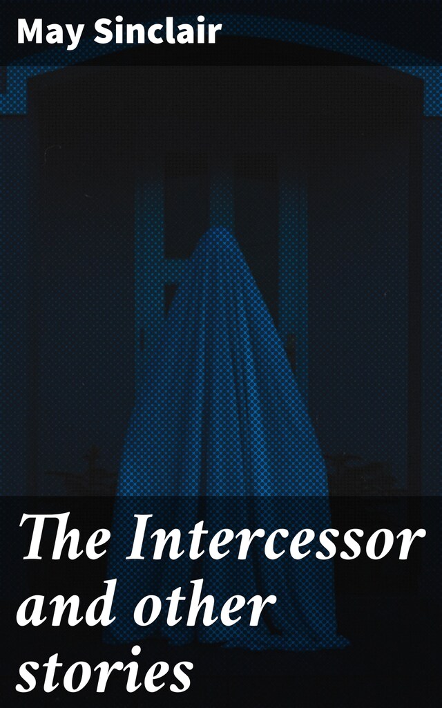 Okładka książki dla The Intercessor and other stories