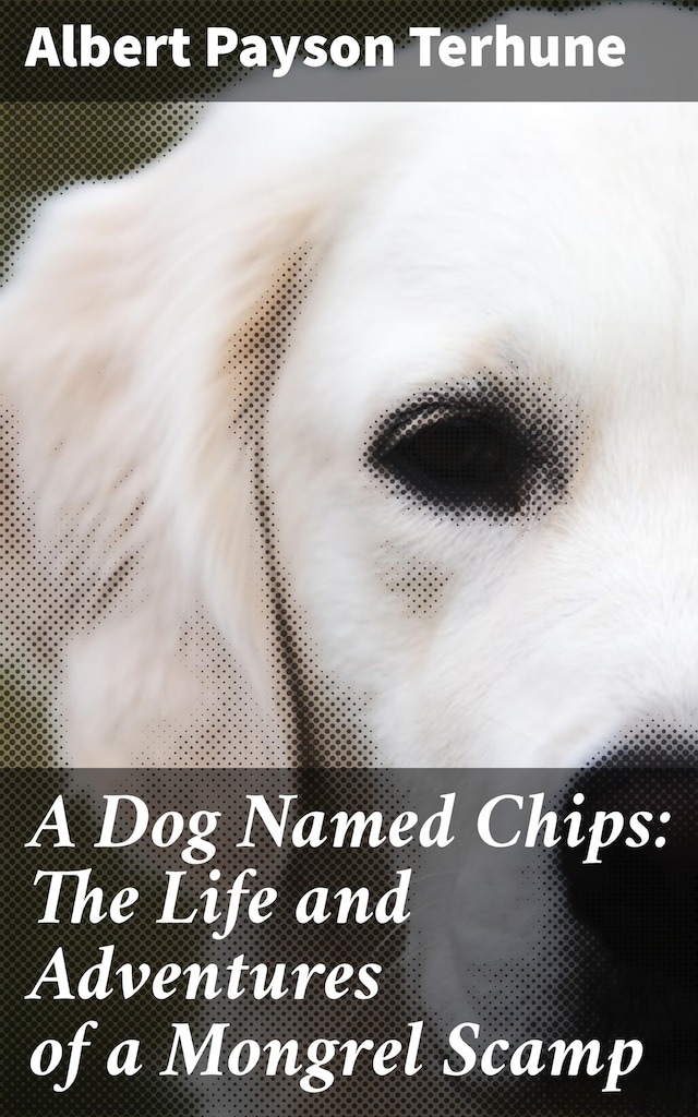 Boekomslag van A Dog Named Chips: The Life and Adventures of a Mongrel Scamp