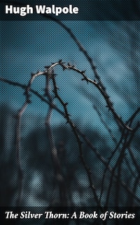 The Silver Thorn: A Book of Stories