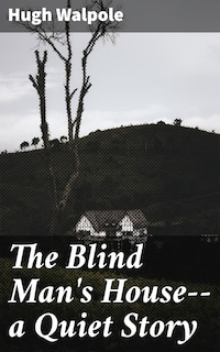 The Blind Man's House--a Quiet Story