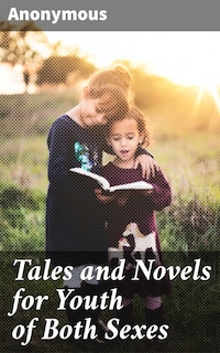 Tales and Novels for Youth of Both Sexes