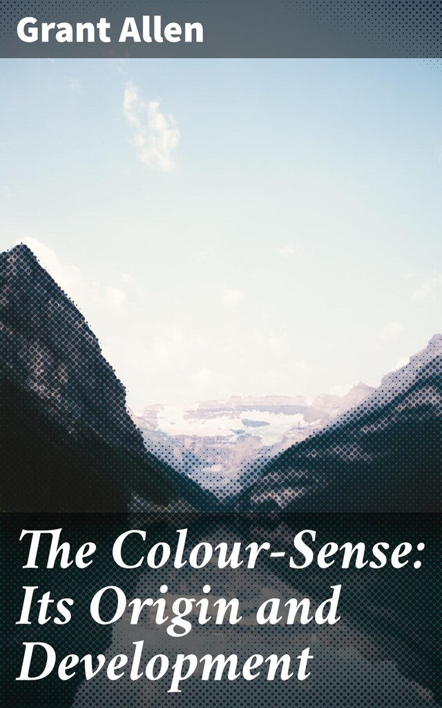 Kirjankansi teokselle The Colour-Sense: Its Origin and Development