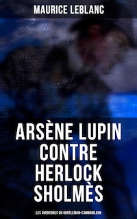 Arsène Lupin contre Herlock Sholmès: Les aventures du gentleman-cambrioleur