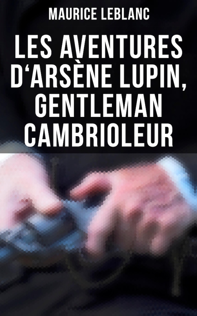 Buchcover für Les aventures d'Arsène Lupin, gentleman cambrioleur