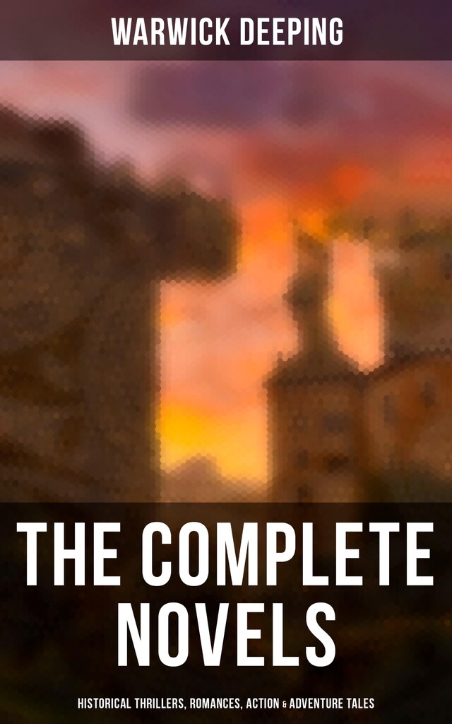 The Complete Novels: Historical Thrillers, Romances, Action & Adventure Tales Book cover for The Complete Novels: Historical Thrillers, Romances, Action & Adventure Tales