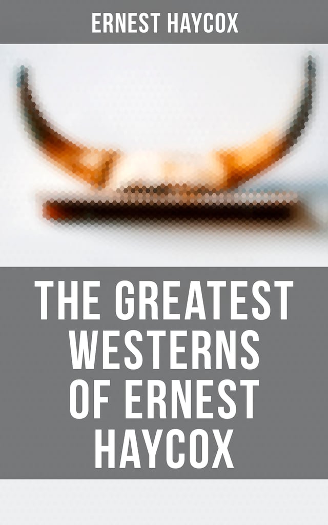 Kirjankansi teokselle The Greatest Westerns of Ernest Haycox
