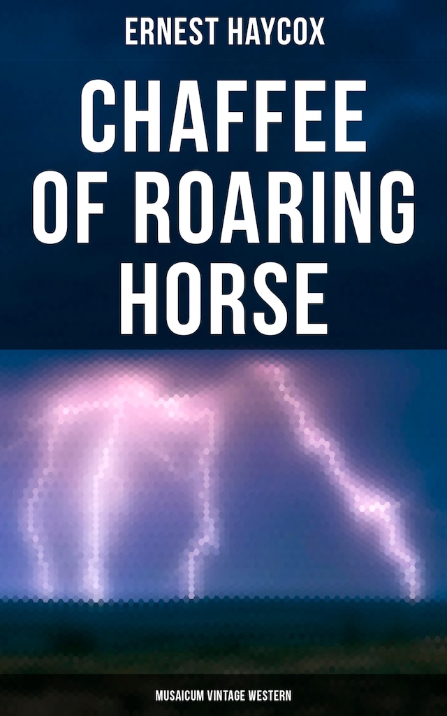 Book cover for Chaffee of Roaring Horse (Musaicum Vintage Western)