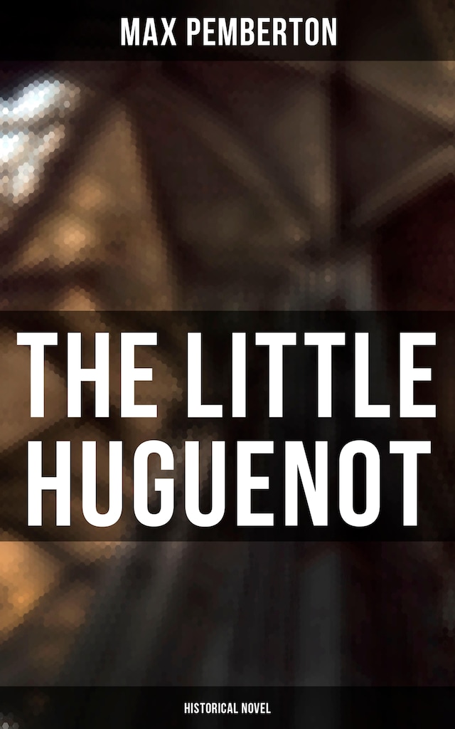 Book cover for The Little Huguenot (Historical Novel)
