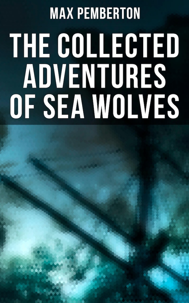 Kirjankansi teokselle The Collected Adventures of Sea Wolves
