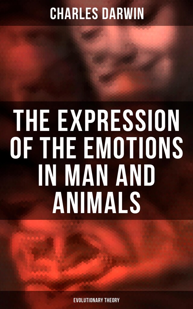 Book cover for The Expression of the Emotions in Man and Animals (Evolutionary Theory)