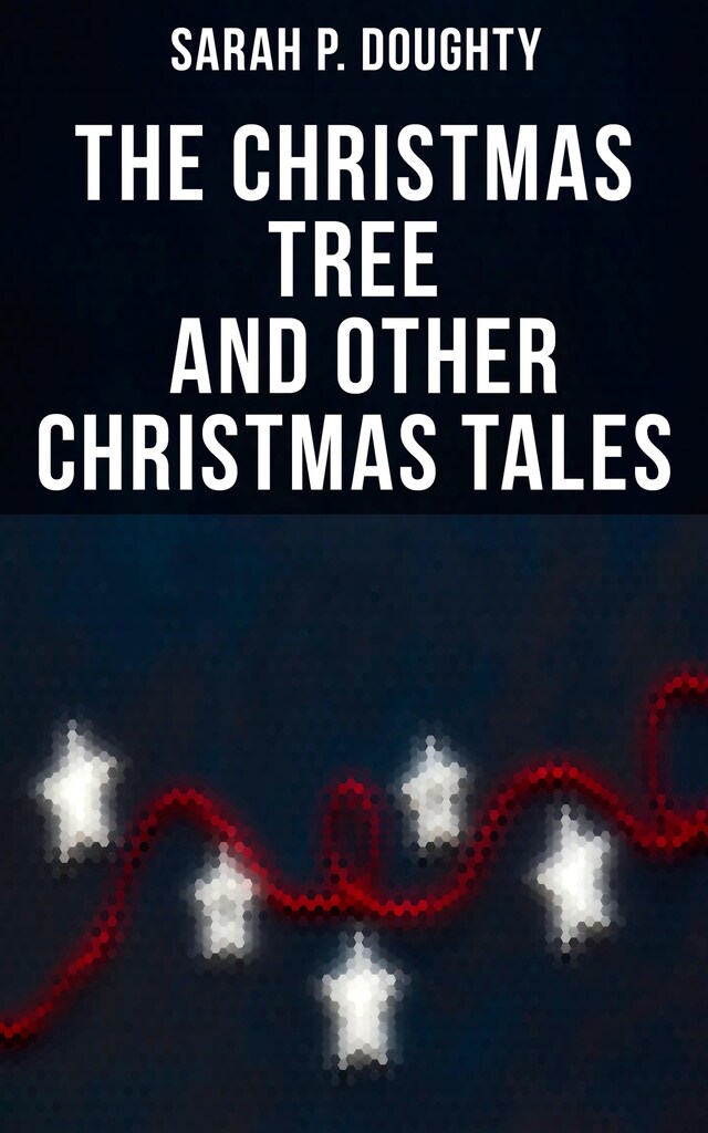 Book cover for The Christmas Tree  and Other Christmas Tales