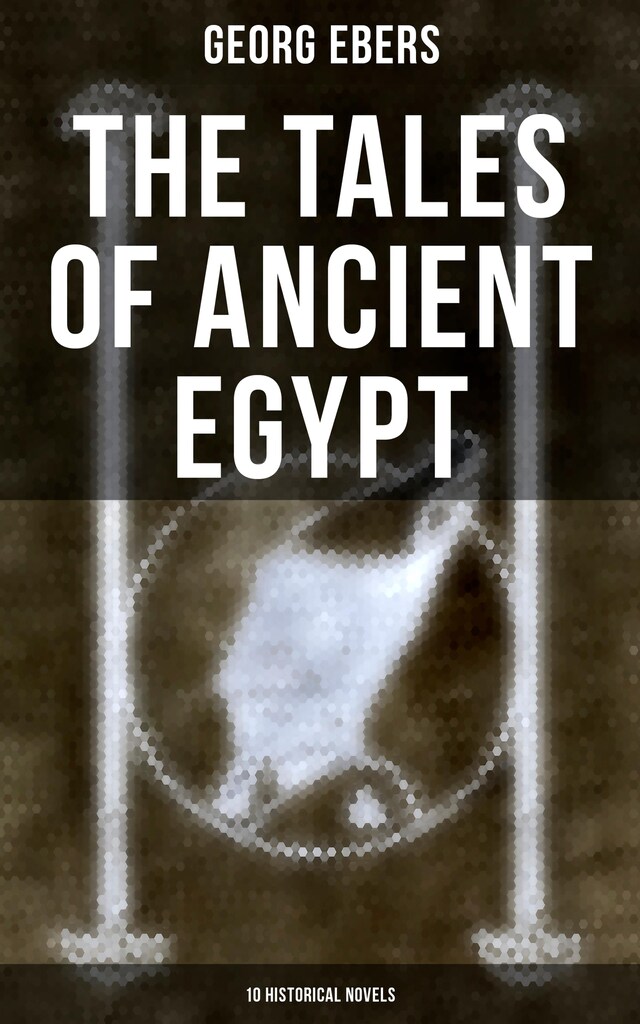 Okładka książki dla The Tales of Ancient Egypt (10 Historical Novels)