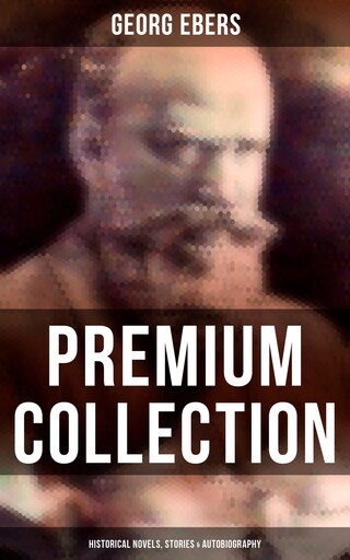 Georg Ebers - Premium Collection: Historical Novels, Stories & Autobiography bookCoverFor