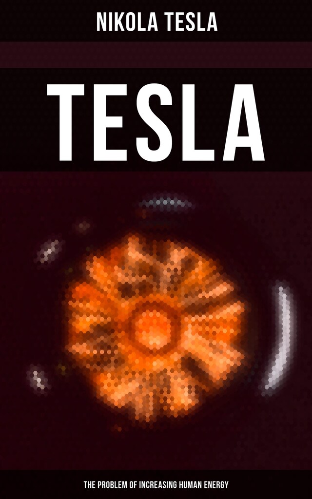 Kirjankansi teokselle Tesla: The Problem of Increasing Human Energy