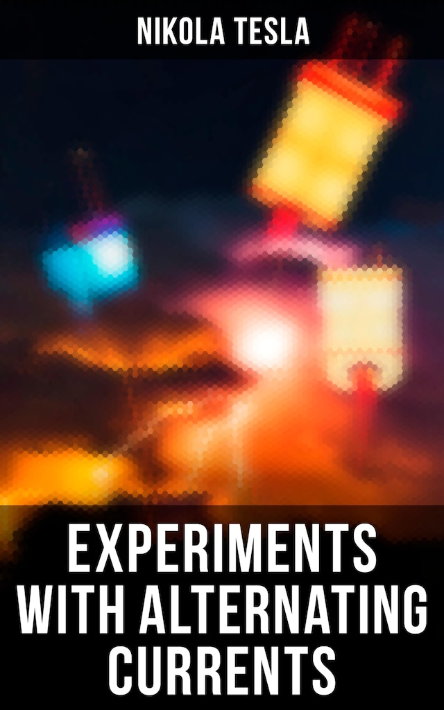 Book cover for Experiments with Alternating Currents