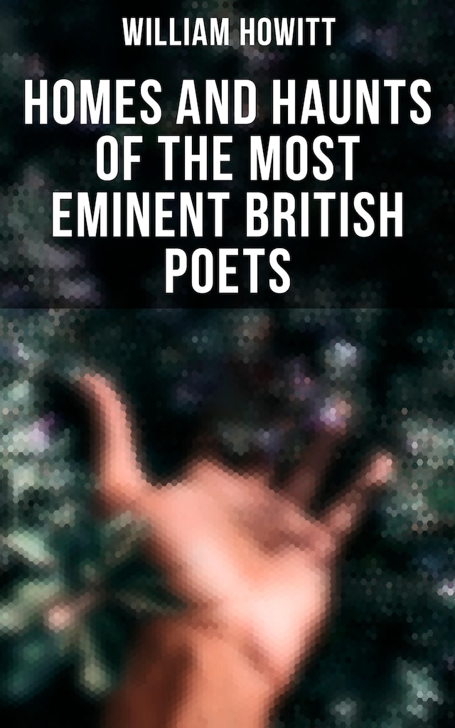Okładka książki dla Homes and Haunts of the Most Eminent British Poets