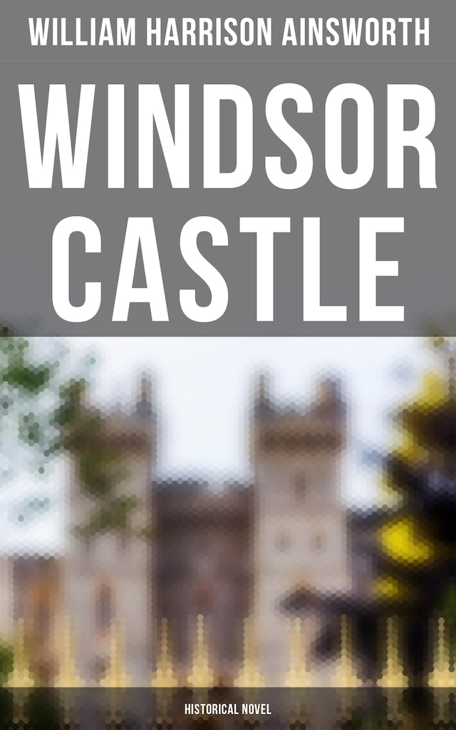 Book cover for Windsor Castle (Historical Novel)