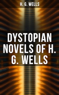 Dystopian Novels of H. G. Wells