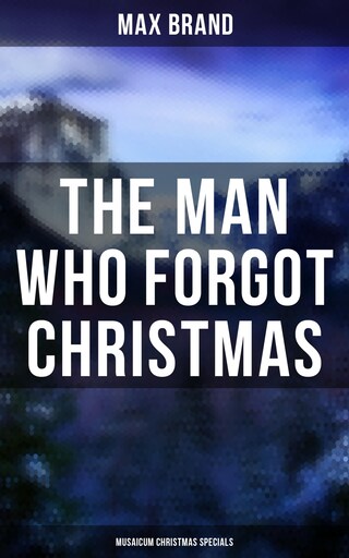 The Man Who Forgot Christmas (Musaicum Christmas Specials) bookCoverFor