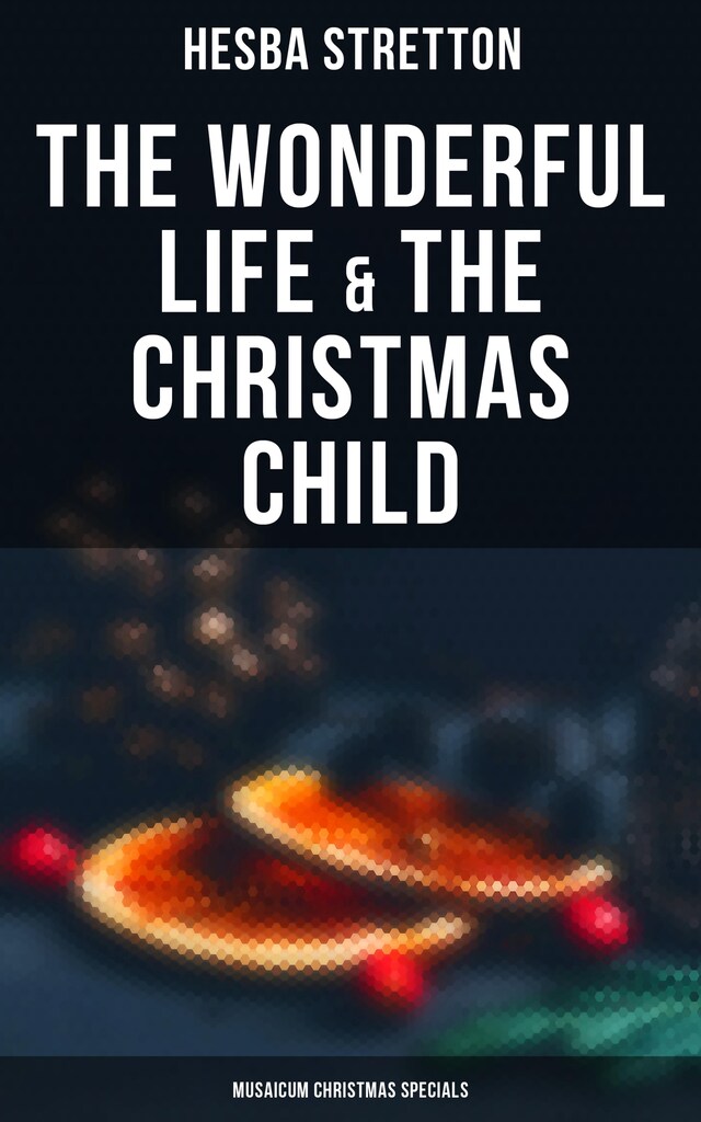 Book cover for The Wonderful Life & The Christmas Child (Musaicum Christmas Specials)