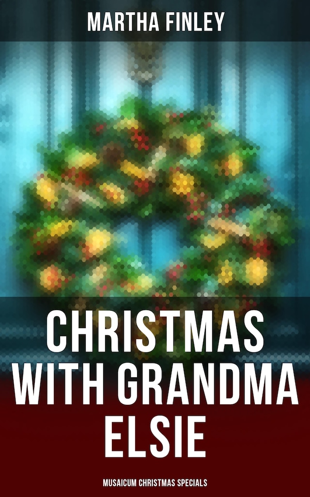 Book cover for Christmas with Grandma Elsie (Musaicum Christmas Specials)