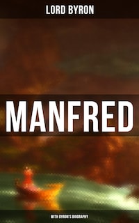 Manfred (With Byron's Biography)