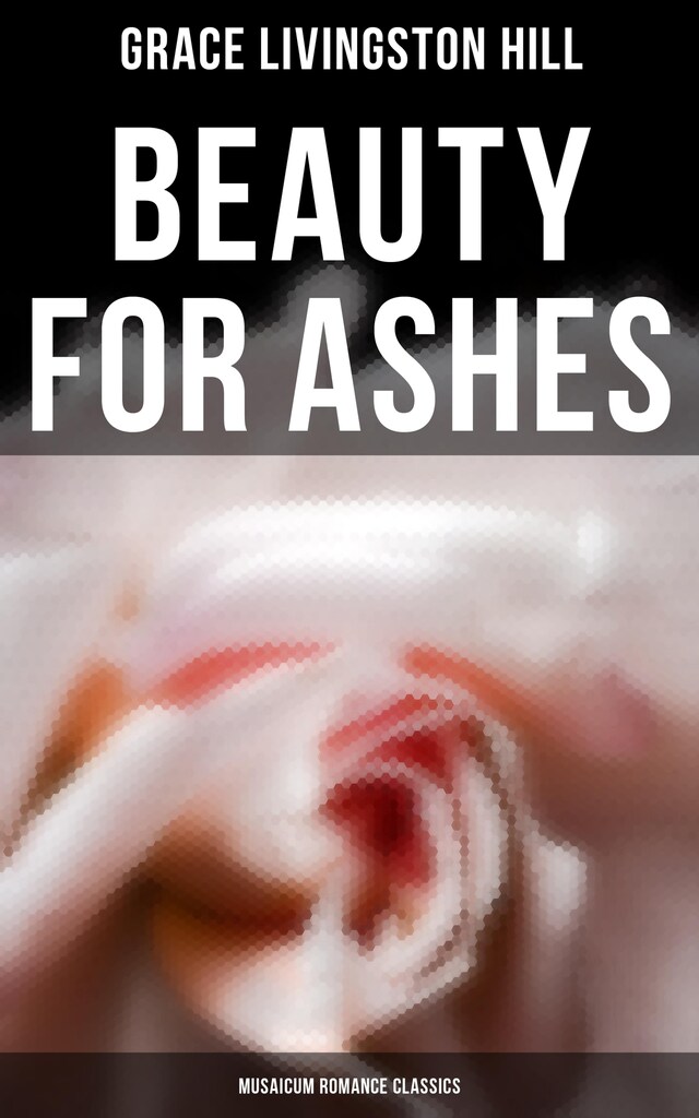 Book cover for Beauty for Ashes (Musaicum Romance Classics)
