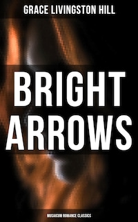 Bright Arrows (Musaicum Romance Classics)